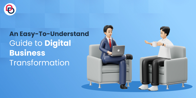 An Easy-To-Understand Guide to Digital Business Transformation